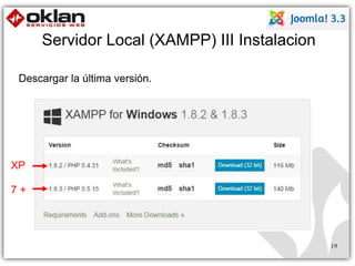 Servidor Local (XAMPP) III Instalacion 
Descargar la última versión. 
19 
XP 
7 + 
 