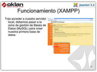 Funcionamiento (XAMPP) 
Tras acceder a nuestro servidor 
local, debemos pasar a la 
zona de gestión de Bases de 
Datos (MySQL) para crear 
nuestra primera base de 
datos. 
24 
 