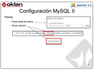 Pasos: 
- Crear base de datos 
- Crear usuario 
27 
Configuración MySQL II 
 