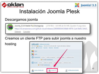 Instalación Joomla Plesk 
Descargamos joomla 
Creamos un cliente FTP para subir joomla a nuestro 
hosting 
42 
 