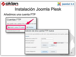 Instalación Joomla Plesk 
43 
Añadimos una cuenta FTP 
 