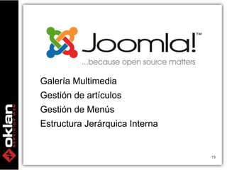 Galería Multimedia 
Gestión de artículos 
Gestión de Menús 
Estructura Jerárquica Interna 
73 
 