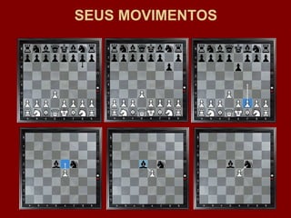 SEUS MOVIMENTOS 
 