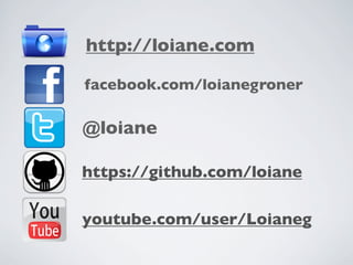http://loiane.com
facebook.com/loianegroner

@loiane
https://github.com/loiane
youtube.com/user/Loianeg

 