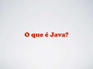 O que é Java?

 