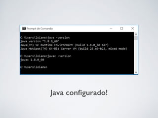 Java conﬁgurado!
 