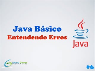 Java Básico

Entendendo Erros

#6

 