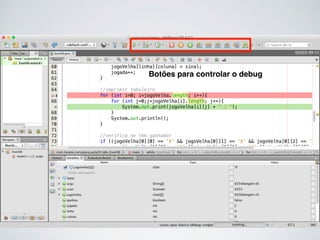 Botões para controlar o debug