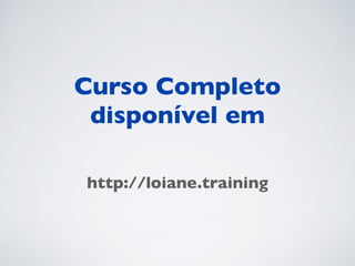 Obrigada!
http://loiane.com
 