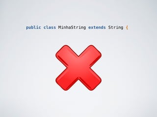 public class MinhaString extends String {
 