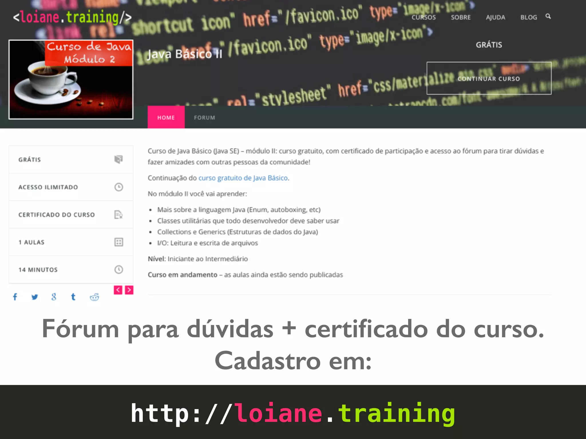 http://loiane.training
Fórum para dúvidas + certiﬁcado do curso.
Cadastro em:
 