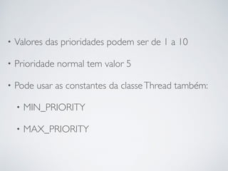 [Curso Java Basico] Aula 70: Threads: Definindo prioridades | PPT