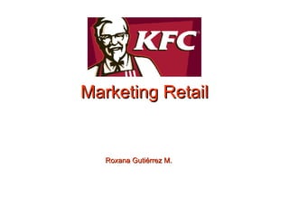 Marketing Retail Roxana Gutiérrez M. 