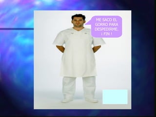 ME SACO EL GORRO PARA DESPEDIRME. ¡ FIN ! 