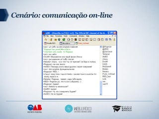 Cenário: comunicação on-line
 