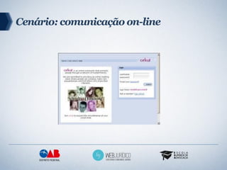 Cenário: comunicação on-line
 