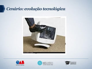 Cenário: evolução tecnológica
 
