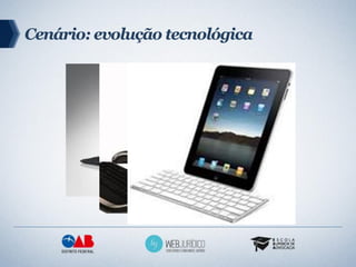 Cenário: evolução tecnológica
 