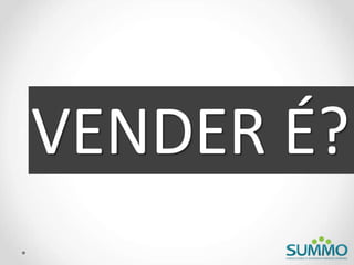 VENDER É?
 