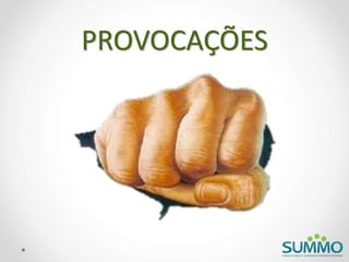PROVOCAÇÕES
 