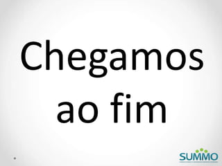 Chegamos
ao fim
 