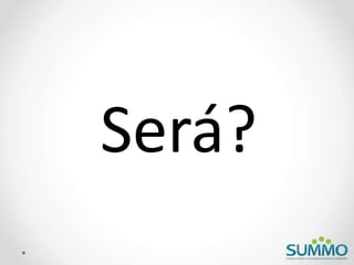 Será?
 