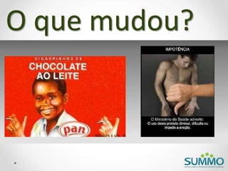 O que mudou?
 