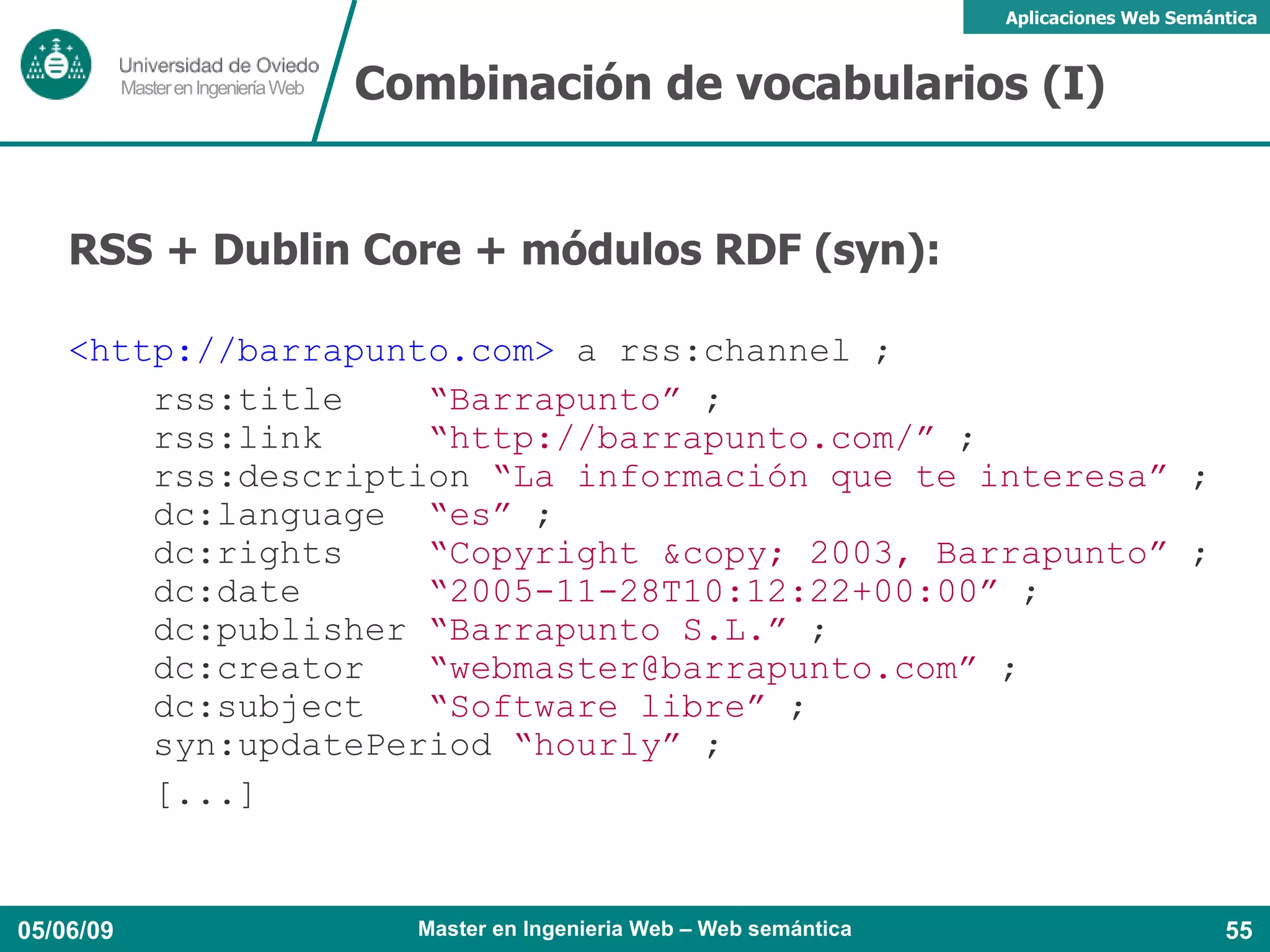 Pueden reutilizarse y extenderse 