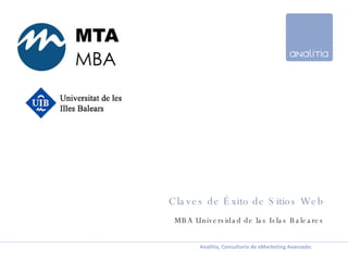 Claves de Éxito de Sitios Web MBA Universidad de las Islas Baleares Página  Palma, 22 de noviembre de 2007 Analitia, Consultoría de eMarketing Avanzado.  