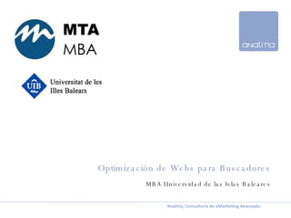 Optimización de Webs para Buscadores MBA Universidad de las Islas Baleares Página  Palma, 22 de noviembre de 2007 Analitia, Consultoría de eMarketing Avanzado.  