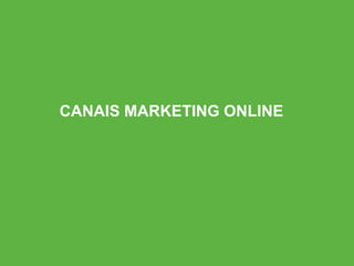 CANAIS MARKETING ONLINE
 