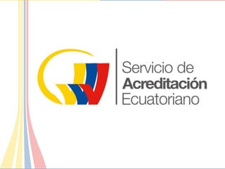 Servicio de
Acreditacion
Ecuatoriano
 