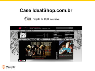 Case IdealShop.com.br Projeto da DBR Interativa 