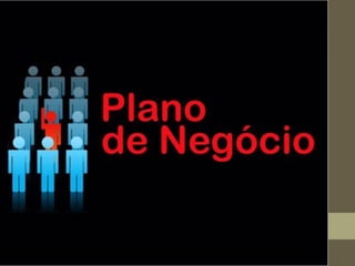 PLANO DE NEGÓCIOS
 