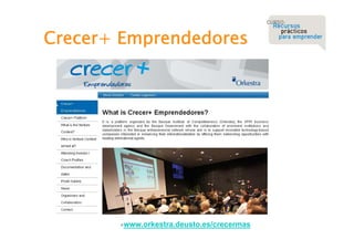 Crecer+ Emprendedores

www.orkestra.deusto.es/crecermas

 