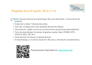 Programa de la 2ª sesión: 2013-11-13

Presentaciones disponibles en: www.ilazaro.net

 