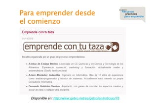 Para emprender desde
el comienzo

Disponible en: http://www.getxo.net/es/getxolan/noticias/78

 