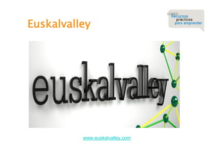 Euskalvalley

www.euskalvalley.com

 