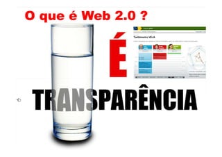 O que é Web 2.0 ?
 