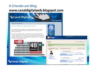 # Criando um Blog
www.canaldigitalweb.blogspot.com
 