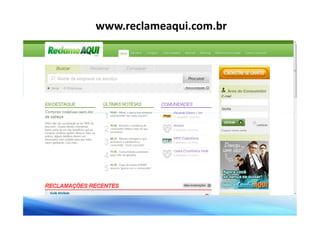www.reclameaqui.com.br
 