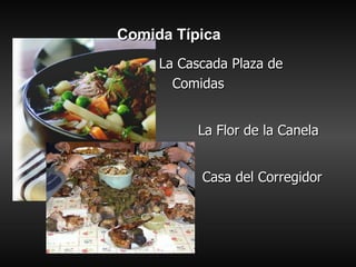 La Cascada Plaza de Comidas La Flor de la Canela Casa del Corregidor Comida Típica 