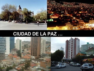 CIUDAD DE LA PAZ … 