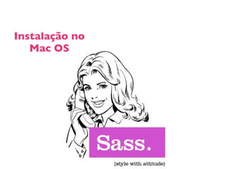 Instalação no
   Mac OS
 