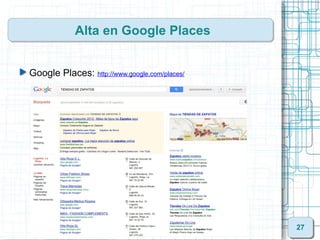 Alta en Google Places


Google Places: http://www.google.com/places/




                                               27
 