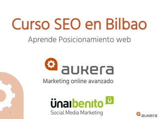 Marketing online avanzado
Curso SEO en Bilbao
Aprende Posicionamiento web
 