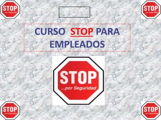 CURSO STOP PARA
EMPLEADOS
 