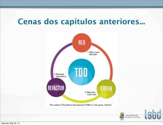 Cenas dos capítulos anteriores...
Saturday, May 25, 13
 