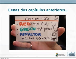 Cenas dos capítulos anteriores...
Saturday, May 25, 13
 