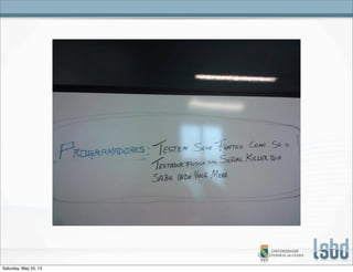 Saturday, May 25, 13
 